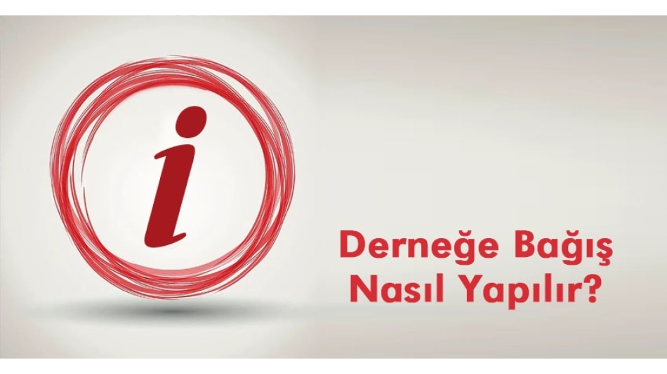 Derneğimize Nasıl Bağış Yapabilirsiniz